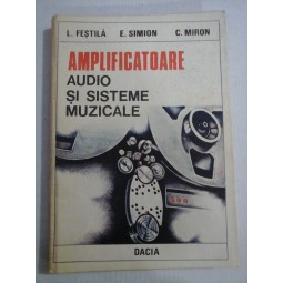    AMPLIFICATOARE  AUDIO  SI  SISTEME  MUZICALE  -  L.  FESTILA / E. SIMION / C. MIRON